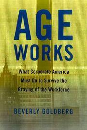 Age Works: What Corporate America Must Do to Survive the Graying of the Workforce