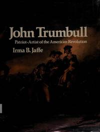 John Trumbull, patriot-artist of the American Revolution by Jaffe, Irma B - 1975