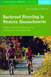 Backroad Bicycling in Western Massachusetts: 30 Rides in the Berkshires, Hampshire County, the...