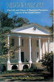 Hidden Glory: The Life and Times of Hampton Plantation, Legend of the South Santee