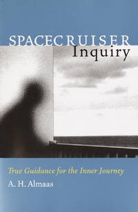 Spacecruiser Inquiry: True Guidance for the Inner Journey (Diamond Body Series, 1) by Almaas, A. H