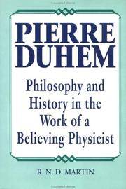 Pierre Duhem : Philosophy and History in the Work of a Believing Physicist