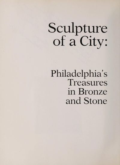 Sculpture Of A City : Philadelphia's Treasures In Bronze And Stone