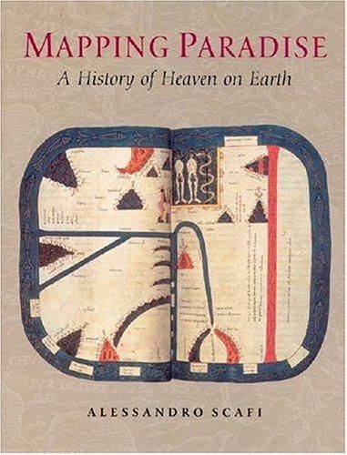 Mapping Paradise A History of Heaven on Earth