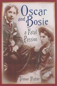 Oscar and Bosie : A Fatal Passion