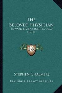 image of The Beloved Physician: Edward Livingston Trudeau (1916)