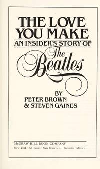 The Love You Make: An Insider&#039;s Story of the Beatles by Peter Brown; Steven Gaines - 1983-03-01