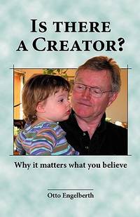 Is There a Creator: Why It Matters What You Believe!