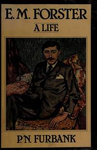 E. M. Forster: A Life / P. N. Furbank by Furbank, P. N. (Philip Nicholas ) 1920-