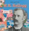 W.K. Kellogg (Lives And Times)