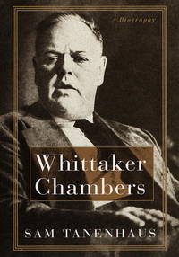 Whittaker Chambers: A Biography by Tanenhaus, Sam