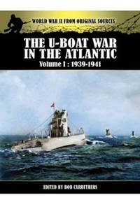 U-Boat War in the Atlantic Vol 1 - 1939-1941 (World War II from Original Sources)