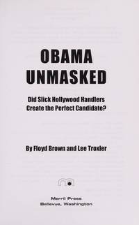 Obama Unmasked: Did Slick Hollywood Handlers Create the Perfect Candidate?