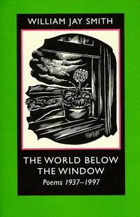 WORLD BELOW THE WINDOW: Poems 1937-1997