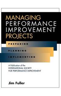 Managing Performance Improvement Projects : Preparing, Planning, Implementing