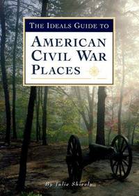 The Ideal Guide to Civil War Places by Julie Shively - 1999