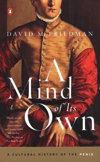 A Mind of Its Own A Cultural History of the Penis