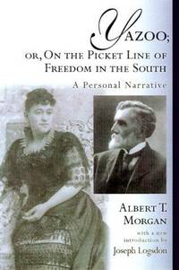 Yazoo; Or, on the Picket Line of Freedom in the South: A Personal Narrative (Southern Classics...