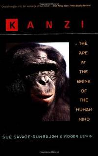 Kanzi The Ape at the Brink of the Human Mind