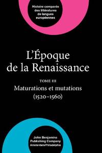 L' ÉPOQUE DE LA RENAISSANCE (1400-1600): TOME III: MATURATIONS ET MUTATIONS (1520-1560)