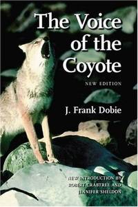 The Voice of the Coyote by J. Frank Dobie - Paperback - New Edition - 2006 - from Duttenhofer's Books (SKU: 083981)