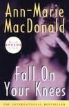 FALL ON YOUR KNEES by MacDonald, Ann-Marie - 1996