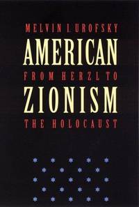 AMERICAN ZIONISM FROM HERZL TO THE HOLOCAUST
