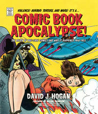 Comic Book Apocalypse!: The Death of Pre-Code Comics and Why It Happened, 1940?1955 [Hardcover] Hogan, David J. and Thompson, Maggie