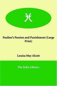 Pauline's Passion and Punishment (Large Print) by Louisa May Alcott - Paperback - 2006-01-02 - from Ergodebooks (SKU: DADAX1846372593)