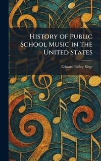 History of Public School Music in the United States
