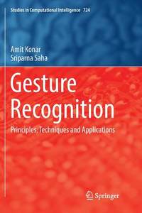 Gesture Recognition: Principles, Techniques and Applications (Studies in Computational...