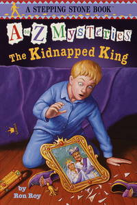 The Kidnapped King (A to Z Mysteries) by Ron Roy - June 2000