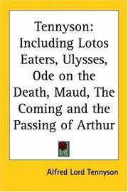image of Tennyson: Including Lotos Eaters, Ulysses, Ode on the Death, Maud, the Coming and the Passing of Arthur
