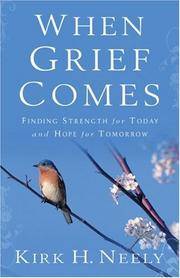 When Grief Comes: Finding Strength for Today and Hope for Tomorrow