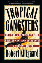image of Tropical Gangsters: One Man's Experience With Development and Decadence in Deepest Africa