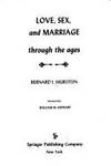 Love, sex, and marriage through the ages by Bernard I Murstein