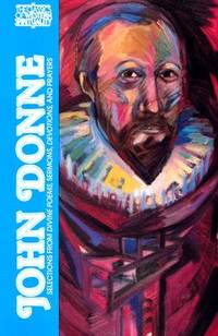 John Donne : Selections from Divine Poems, Sermons, Devotions and Prayers