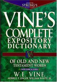 Vine's Complete Expository Dictionary Of Old and New Testament Words