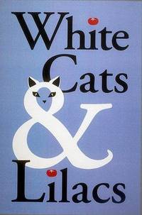 White Cats & Lilacs: Essays from an American Garden