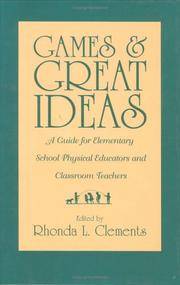 Games and Great Ideas: A Guide for Elementary School Physical Educators and Classroom Teachers...