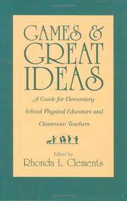 Games and Great Ideas: A Guide for Elementary School Physical Educators and Classroom Teachers [Hardcover] Clements, Rhonda L