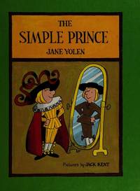 The Simple Prince by Jane Yolen; Jack Kent [Illustrator] - 1978-01-01