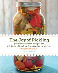 The Joy of Pickling, 3rd Edition: 300 Flavor-Packed Recipes for All Kinds of Produce from Garden...