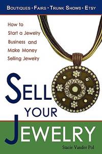 Sell Your Jewelry: How to Start a Jewelry Business and Make Money