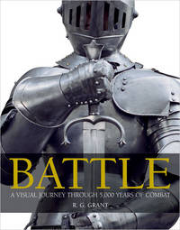 Battle: A Visual Journey Through 5000 Years of Combat