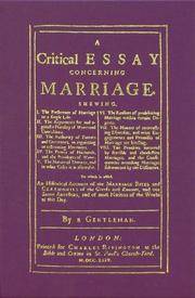 A Critical Essay Concerning Marriage ... To which is Added an Historical Account of the Marriage...