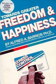 Towards Greater Freedom & Happiness by Alfred A. Barrios, Ph.D - 1981