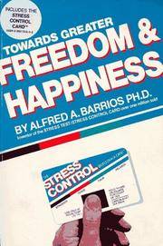 Towards Greater Freedom &amp; Happiness by Alfred A. Barrios, Ph.D - 1981