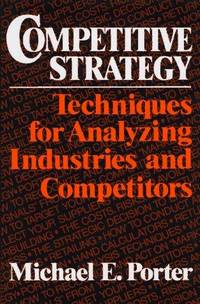 Competitive Strategy Techniques For Analyzing Industries