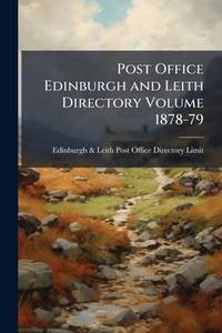 Post Office Edinburgh and Leith Directory Volume 1878-79